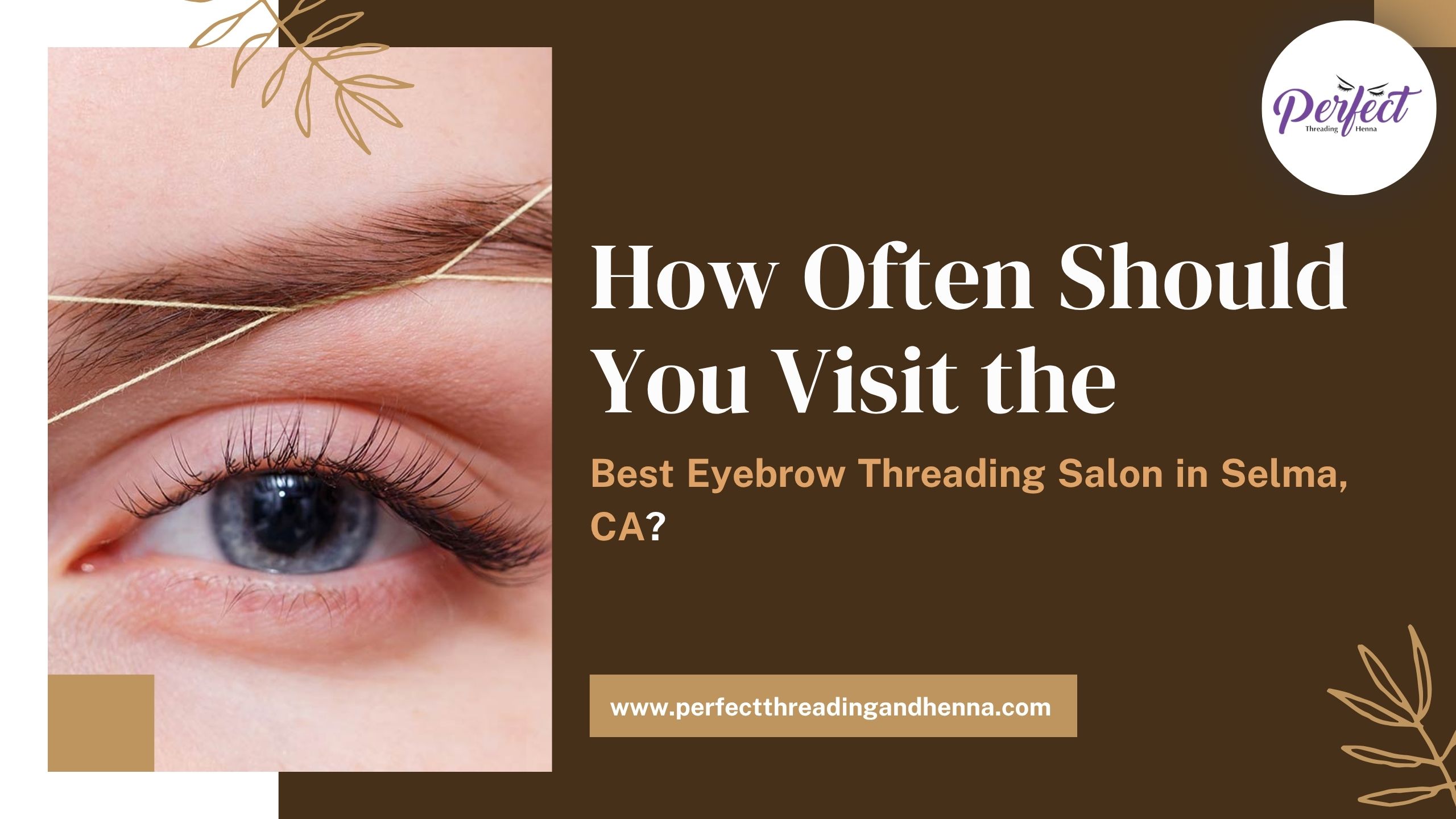 How Often Should You Visit the Best Eyebrow Threading Salon in Selma, CA?